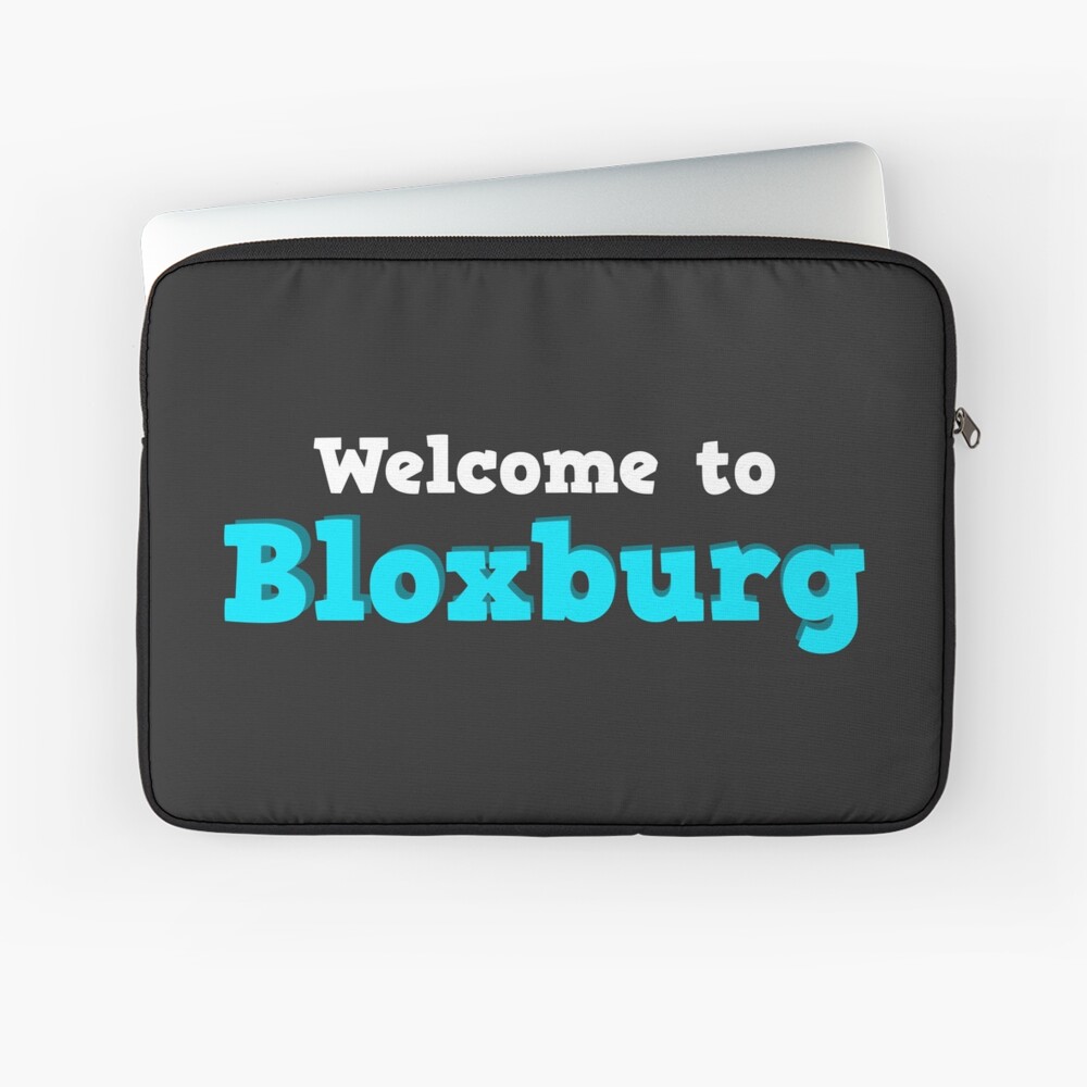 Welcome To Bloxburg Roblox Laptop Sleeve By Overflowhidden - radiojh games shirt short sleeve roblox