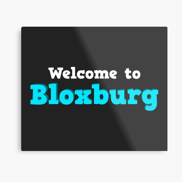 Welcome To Bloxburg Wall Art Redbubble - welcome to bloxburg roblox youtube chad welcome