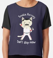 Don't Stop Meow! Cute Freddie Cat - THE ORIGINAL - HIGH QUALITY PRINT Chiffon Top