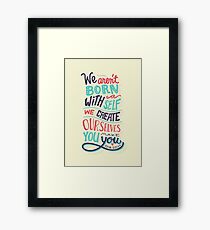 You make you Framed Print