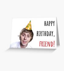Happy birthday, friend! The Inbetweeners, British comedy sitcom, Puns, Banter, Gift, Present, Ideas Greeting Card