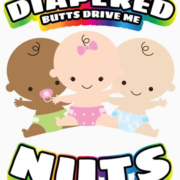 Diapered Butts Drive Me Nuts Baby Diaper ABDL Ageplay AB DL Design  Essential T-Shirt for Sale by vintageday