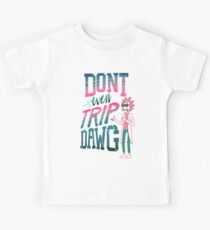 Don’t Even Trip, Dawg Kids Tee