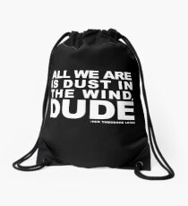Bill And Ted Dust In The Wind Quote Drawstring Bag