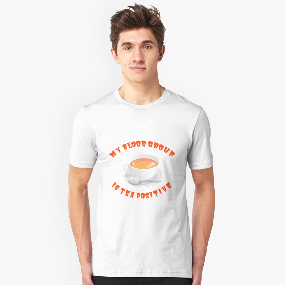 My blood group is Tea Positive Slim Fit T-Shirt