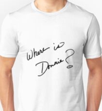 Where is Donnie? Unisex T-Shirt