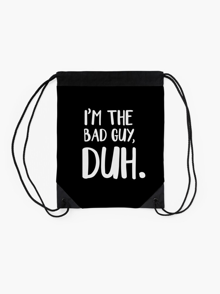 Alternate view of I'm The Bad Guy, Duh Drawstring Bag