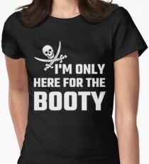 I'm Only Here For The Booty Women's Fitted T-Shirt