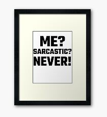 Me? Sarcastic? Never! Framed Print