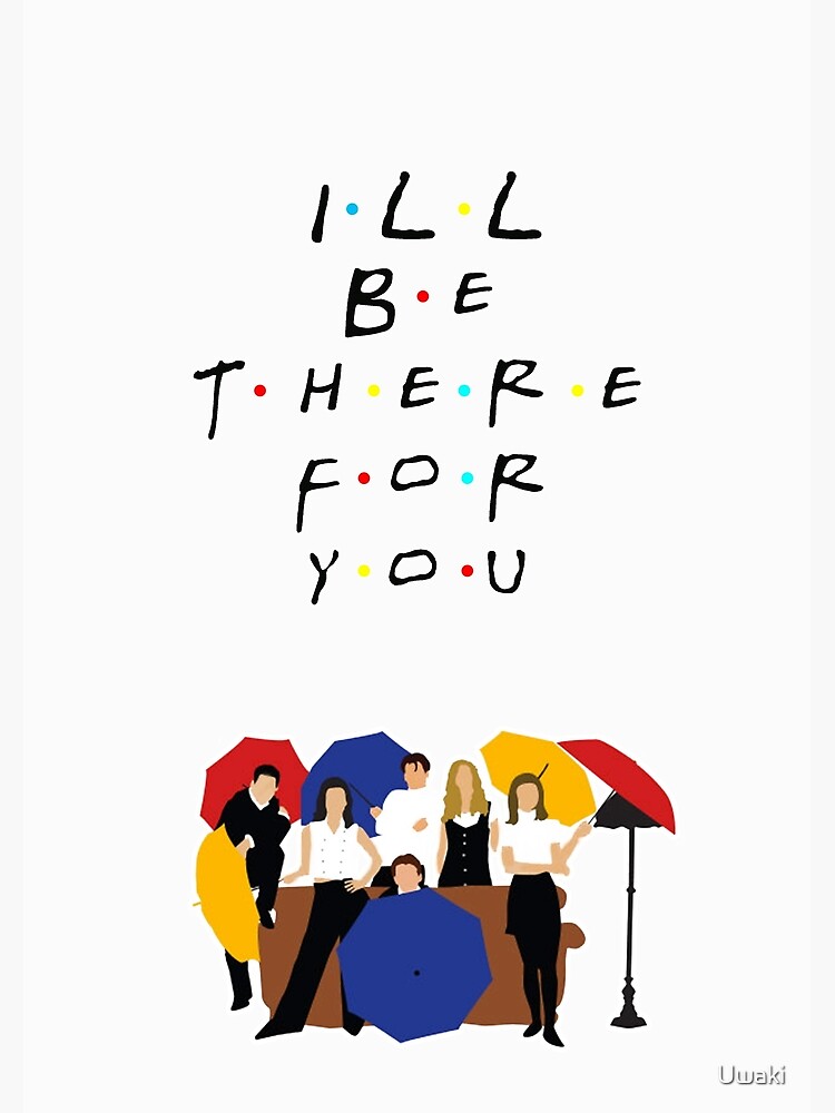 I'll be there for you - tv show by Uwaki