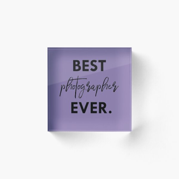 best photographer ever Acrylic Block