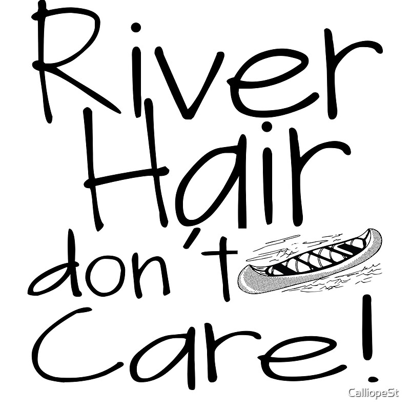 River Hair Don T Care By Calliopest Redbubble
