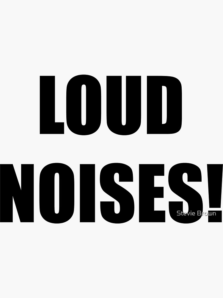 "Loud Noises!" Sticker by SShadowman Redbubble
