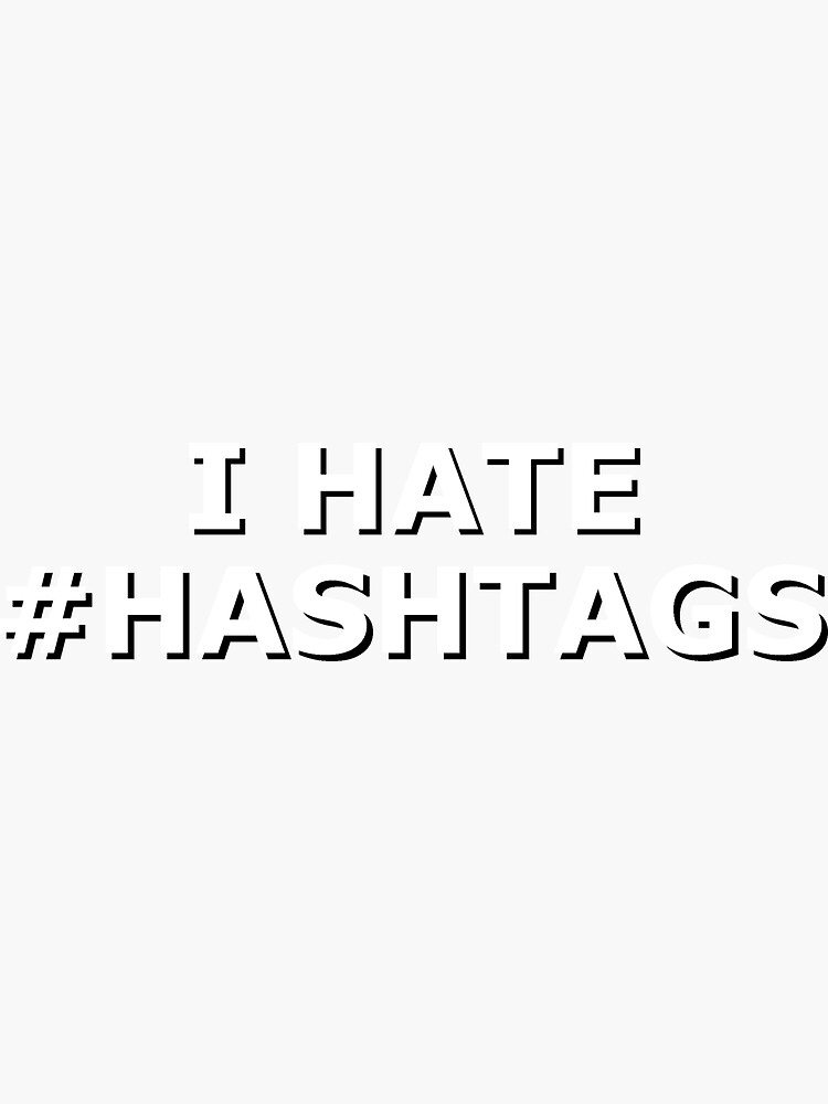 "I hate hashtags" Sticker by BeansCollection Redbubble