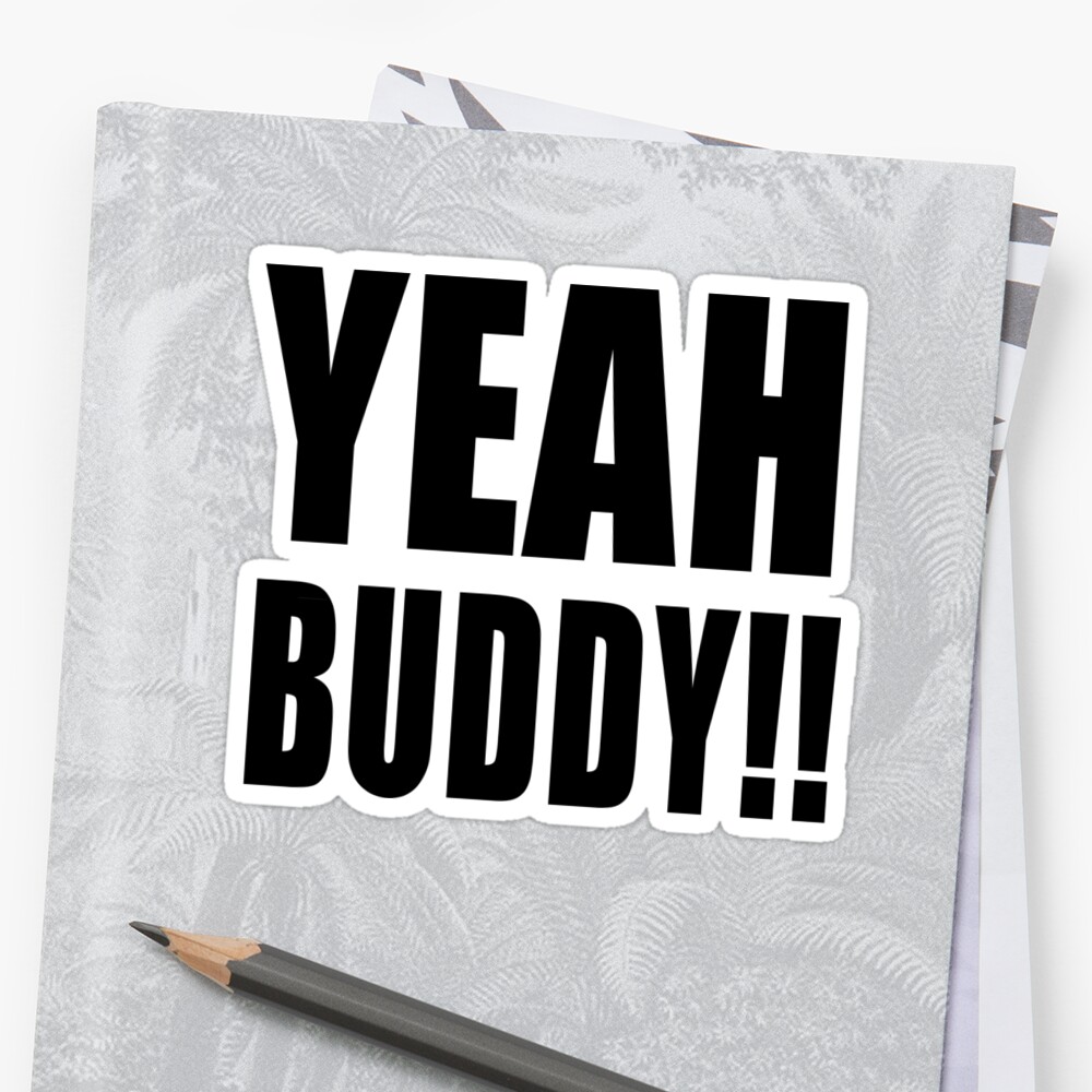 "YEAH BUDDY! Shirt" Sticker by lickquid | Redbubble