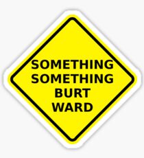 Something Something Burt Ward Sticker