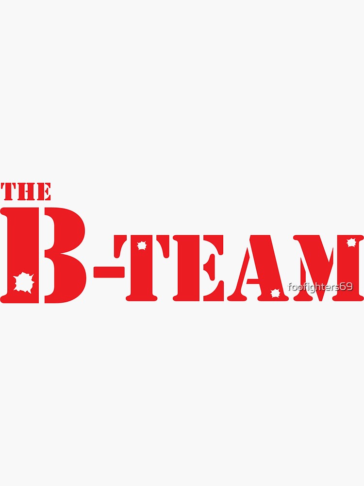 "The B-team" Sticker By Foofighters69 | Redbubble