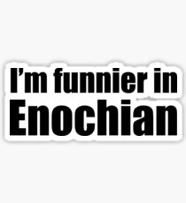 I'm Funnier in Enochian (black text) Sticker