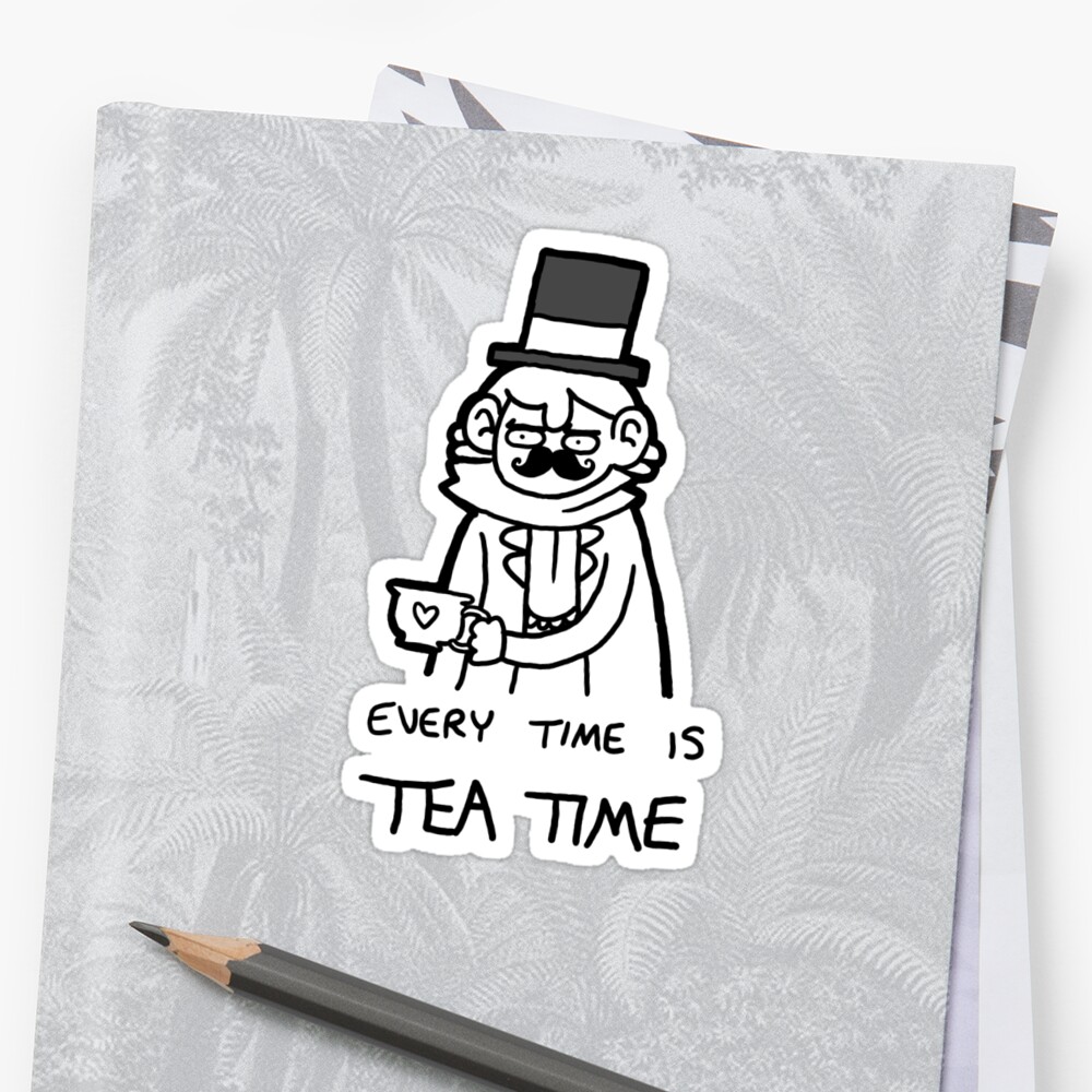 every-time-is-tea-time-sticker-by-geothebio-redbubble