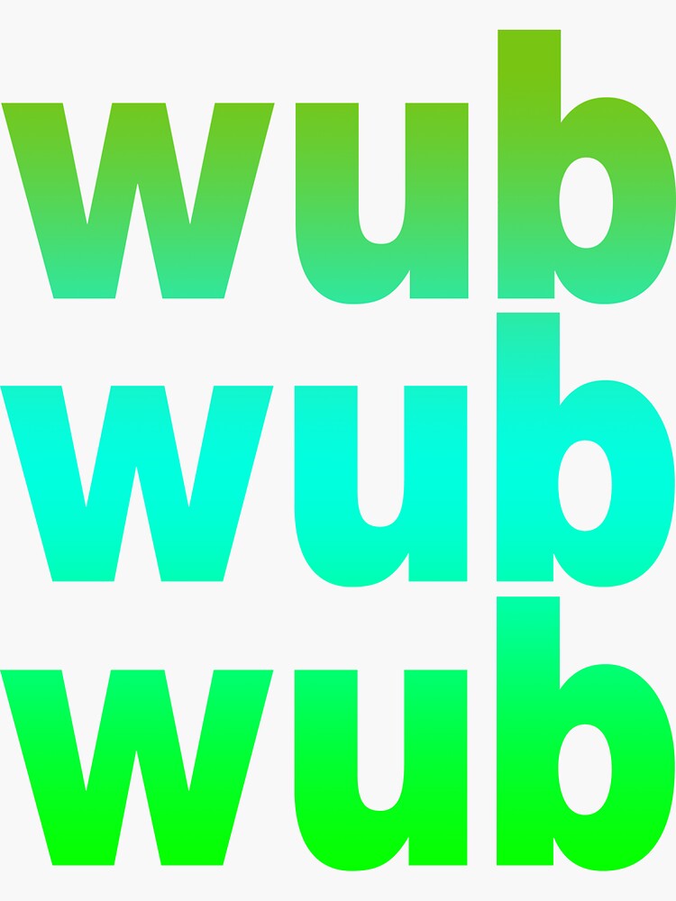 "WUB WUB WUB" Sticker by mioneste | Redbubble