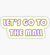 Let's Go To The Mall Sticker