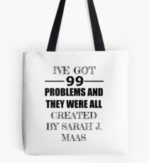 99 Problems, All Created by Sarah J. Maas Tote Bag