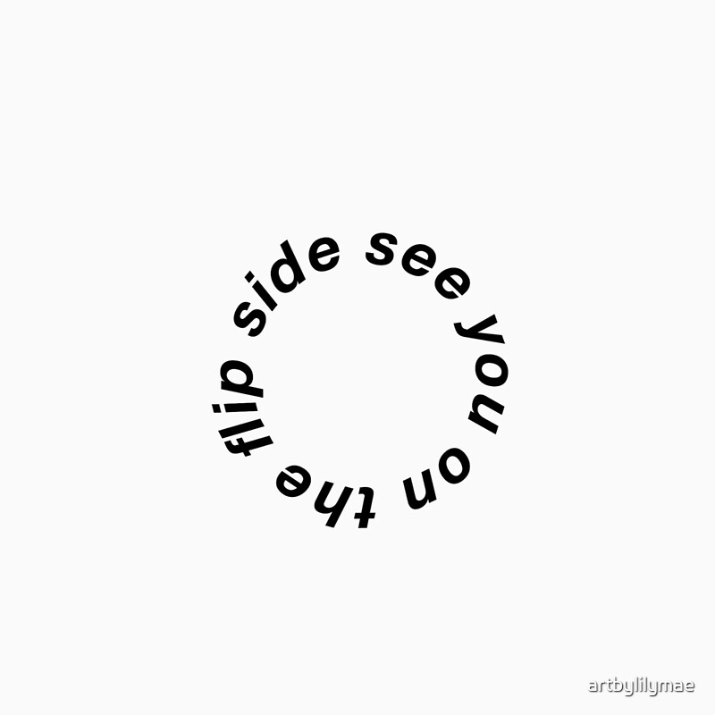 see-you-on-the-flip-side-by-artbylilymae-redbubble