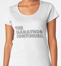 The Marathon Continues Women's Premium T-Shirt