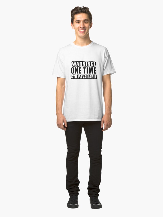 Alternate view of One Time! Classic T-Shirt