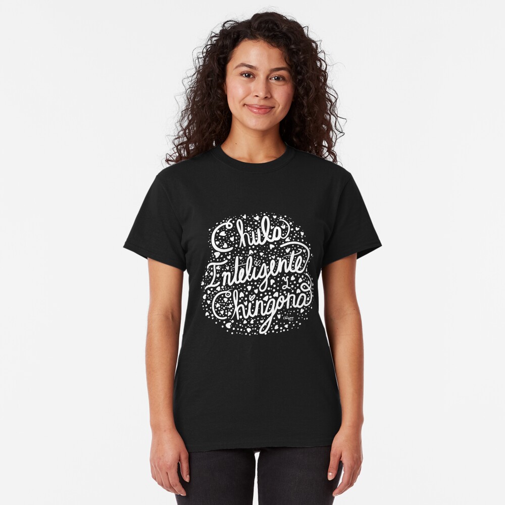 Chula Inteligente, y Chingona Classic T-Shirt
