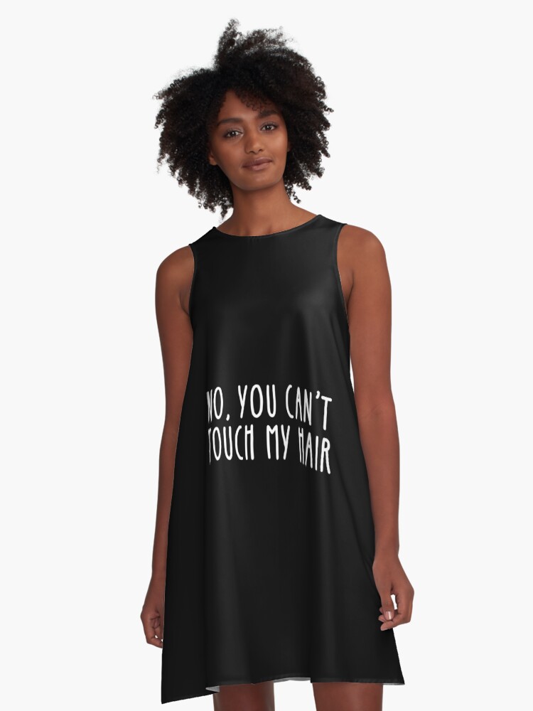 No You Can T Touch My Hair Curly Natural Hair A Line Dress By
