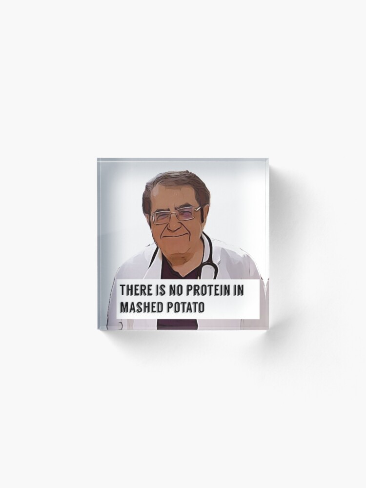 Alternate view of Dr Now - There is no protein in mashed potato, digital artwork Acrylic Block