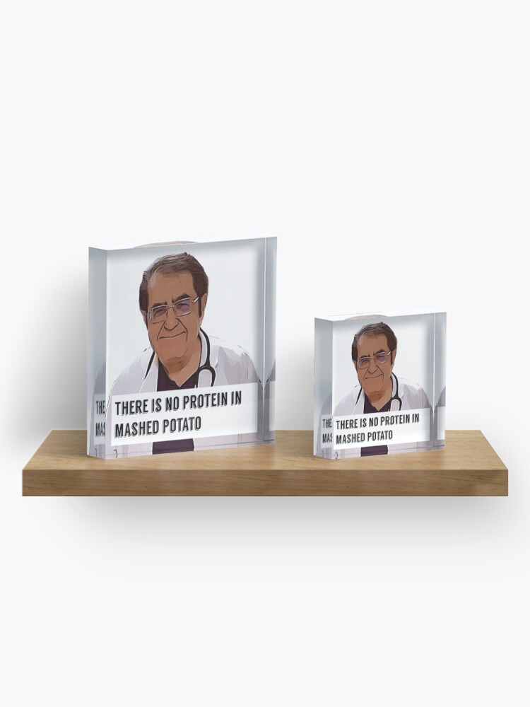 Alternate view of Dr Now - There is no protein in mashed potato, digital artwork Acrylic Block