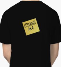 EXTERMINATE ME Classic T-Shirt