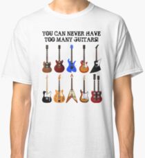 Too Many Guitars! Classic T-Shirt