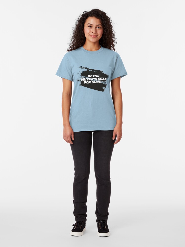 Alternate view of IN THE DRIVER'S SEAT For Sure Motorsport T-Shirt Classic T-Shirt
