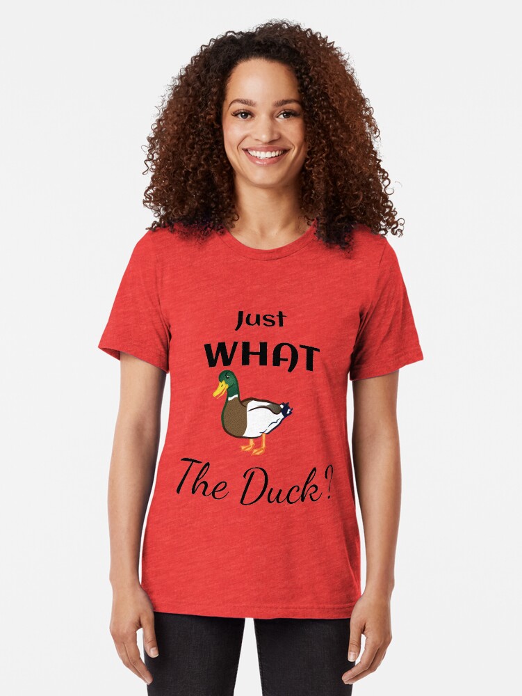Alternate view of Just what the Duck? Tri-blend T-Shirt