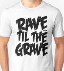RAVE TIL THE GRAVE Unisex T-Shirt