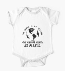 The Earth Is My Teacher, The Nature Needs No Plastic Design Baby Body Kurzarm