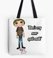 Don't cry over spilt milk Tote Bag
