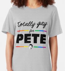 Totally Gay for Pete Buttigieg Slim Fit T-Shirt