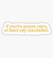 If you're gonna stare, at least say mashallah Sticker