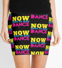 Now shut up and DANCE Mini Skirt