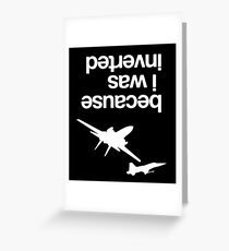 “Because I was inverted”, Top Gun inspired - WHITE VERSION Greeting Card