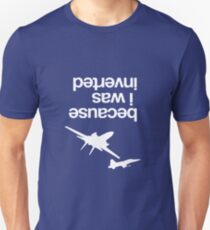 "Weil ich umgekehrt war", inspirierte Top Gun - WHITE VERSION Unisex T-Shirt