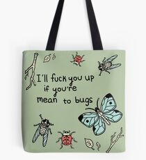 I'll F★ck you Up if you're Mean to Bugs Tote Bag