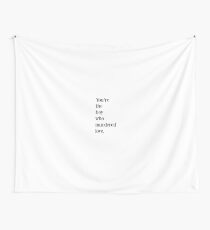 You're the boy who murdered love Wall Tapestry