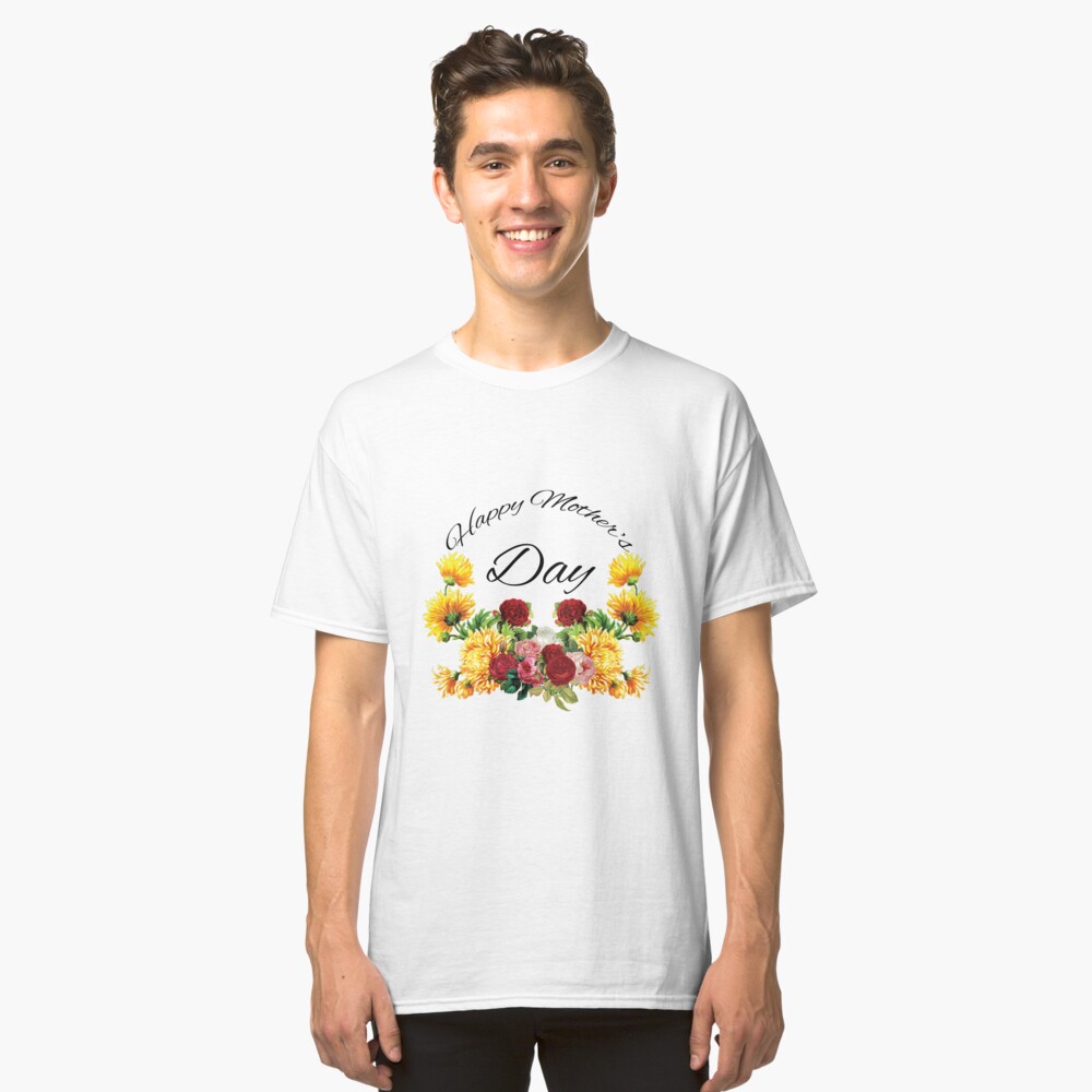 Happy Mothers Day Flowers Classic T-Shirt