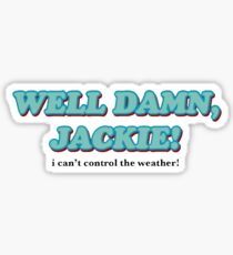 well damn jackie! that 70’s show Sticker