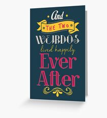 And the two weirdos lived happily ever after! Greeting Card